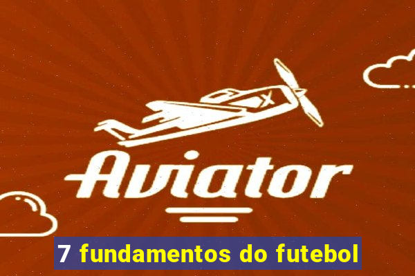 7 fundamentos do futebol